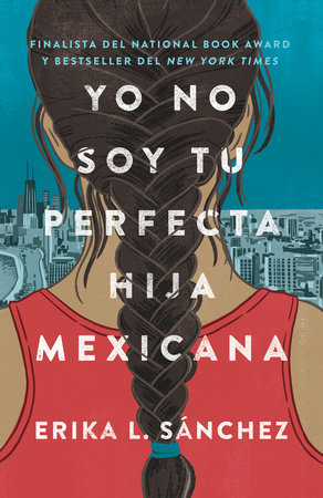 book title, "yo no soy tu perfecta hija mexicana" by Erika l sanchez, the cover shows the back of a young woman's head and shoulders, featuring a stereotypical Mexican female long dark braided hair