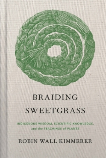 Cover of Braiding Sweetgrass by Robin Wall Kimmerer. It's a white background with a green braid of sweetgrass coiled into a circle.