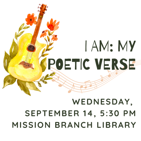 images of guitar and music notes text reads i am: my poetic verse wednesday september 14 5:30 pm mission branch library