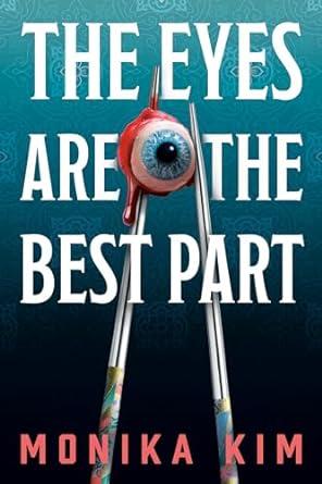 Book cover of The Eyes are the Best Part by Monika Kim