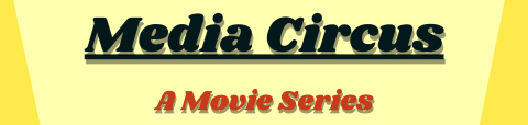 Media Circus, A Movie Series