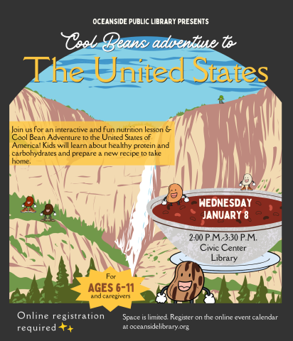 Oceanside Public Library presents Cool Beans Adventure to the United States flyer. Flyer shares information about the program such as the date, time, and location of the program. Depicts cartoon beans in hiking boots hiking the Grand Canyon. 