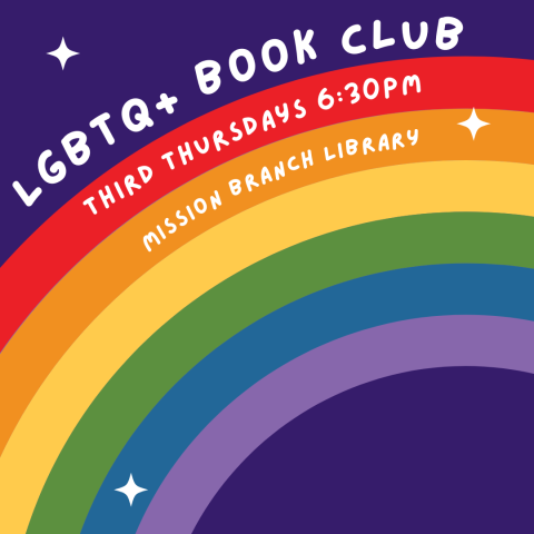 Picture of a rainbow with a purple background. White text reads "LGBTQ+ book club third Thursdays 6:30pm Mission Branch Library"