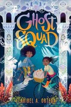 Book Cover Ghost Squad by Claribel A. Ortega 