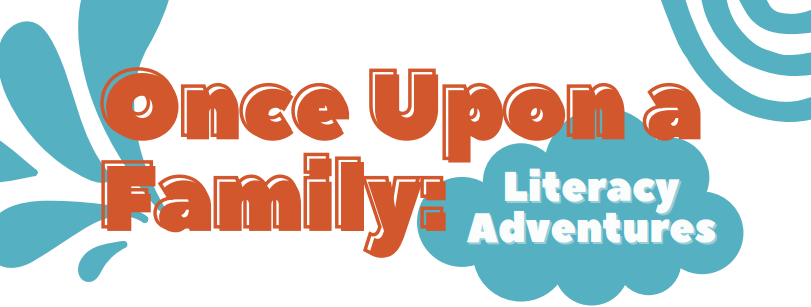 Once Upon a Family: Literacy Adventures