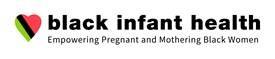 Black Infant Health: Empowering Pregnant and Mothering Black Women