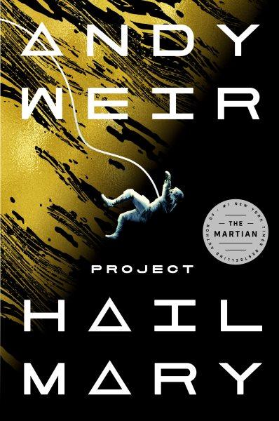 Book cover for Project Hail Mary with astronaut connected through wire floating in space